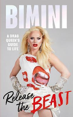 Release the Beast: A Drag Queens Guide to Life by Bimini Bon Boulash (Hardcover