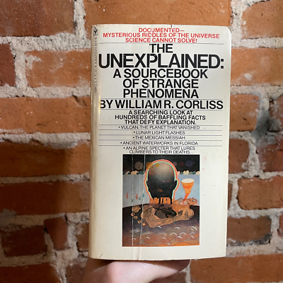 The Unexplained: A Sourcebook of Strange Phenomena William R