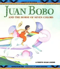 JUAN BOBO AND THE HORSE OF SEVEN COLORS (A PUERTO RICAN By Jan Mike & Charles