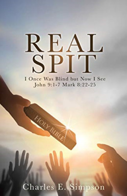 Real Spit: I Once Was Blind But Now I See John 9:1-7 Ma - NEU Charles E Simps 2