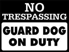 NO trespassing guard Dog on Duty stay out 12" x 8" Aluminum Sign made in USA