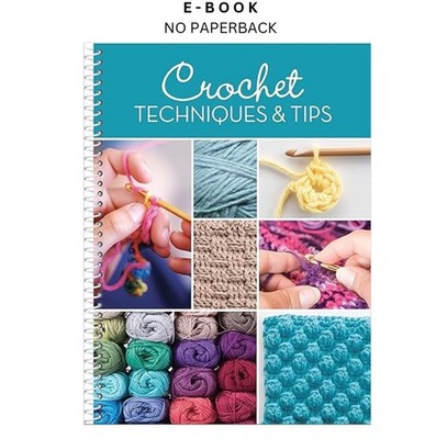 Crochet Techniques & Tips: For Beginner &, Publications International Ltd. 2014