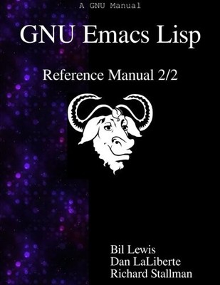 GNU EMACS LISP REFERENCE MANUAL 2/2 By Bil Lewis & Dan Laliberte **BRAND NEW**