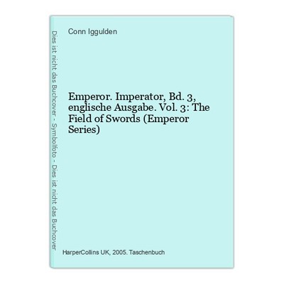 Emperor.Imperator, Bd.3, englische Ausgabe.Vol.3: The Field of Swords (Emperor S