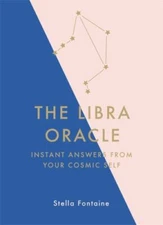 The Libra Oracle: Instant Answers from Your Cosmic Self by Fontaine, Stella