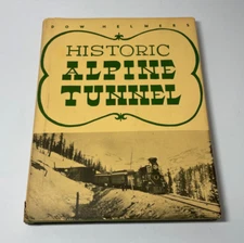 Historic Alpine Tunnel By Dow Helmers 1963 Illustrated Hardcover
