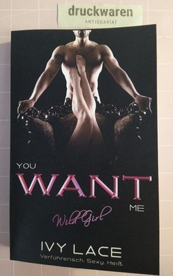 You Want Me. San Colina Love Bd. 1-3 [3 Bücher, komplett]. You Want Me, Wild Gir