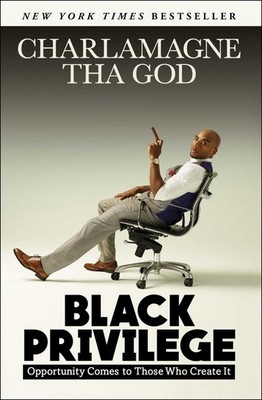 Black Privilege: Opportunity Comes to Those Who Create It - paperback Tha Go...