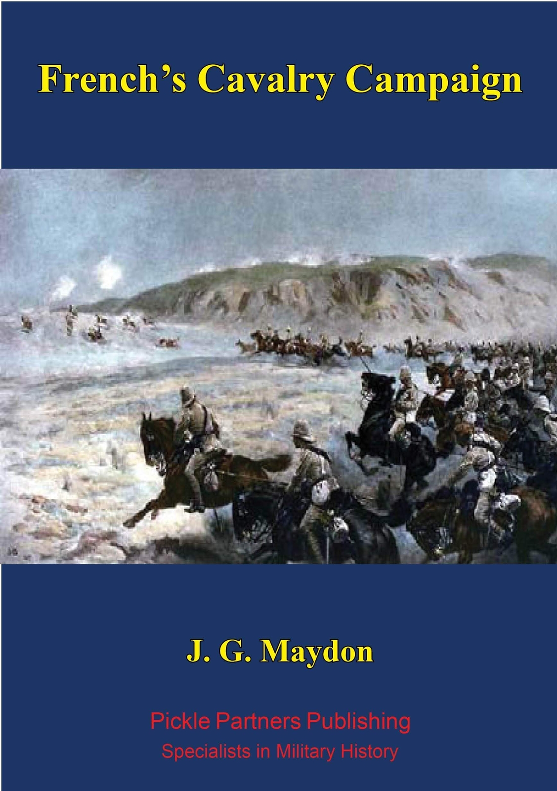 Thumbnail - Maydon, J. G. French`s Cavalry Campaign: A Special Corresponent`s View