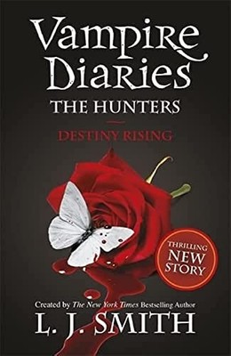 The Hunters: Destiny Rising: Book 10 (The Vampire Diar by Smith, L.J. 144490602X