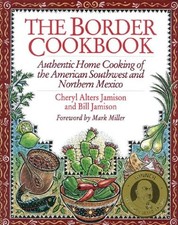 THE BORDER COOKBOOK: AUTHENTIC HOME COOKING OF THE By Cheryl Alters Jamison *VG*