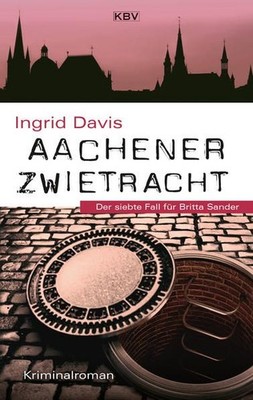 Aachener Zwietracht: Der siebte Fall für Britta Sander Davis, Ingrid: