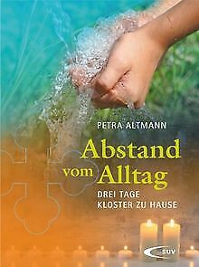 Abstand vom Alltag: Drei Tage Kloster zu Hause von ... | Buch | Zustand sehr gut - Petra Altmann