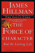 The Force of Character: And the Lasting Life by James Hillman: New