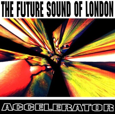 Accelerator by The Future Sound of London (Record, 2022)