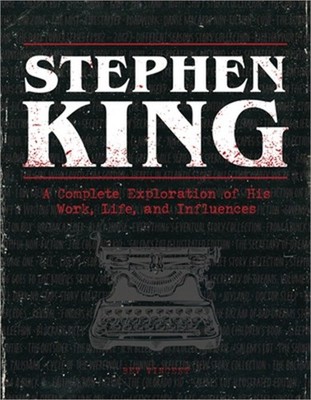 Stephen King: A Complete Exploration of His Work, Life, and Influences (Hardback