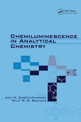 Chemiluminescence in Analytical Chemistry Hardcover Ana M. Garcia