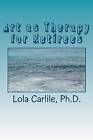 Art as Therapy for Retirees by Lola Carlile Ph D (Paperback / softback, 2012)