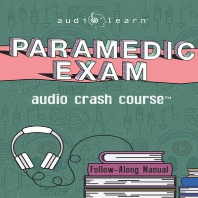 Paramedic Exam Audio Crash Course Complete Test Prep and Review f