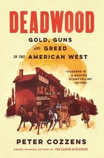 Deadwood: Gold, Guns and Greed in th..., Cozzens, Peter