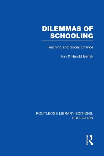 Dilemmas of Schooling (RLE Edu L) by Ann Berlak, Harold Berlak - 9780415752824