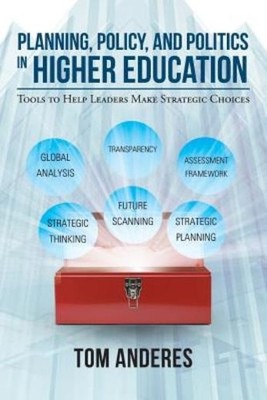 Planning, Policy, And Politics In Higher Education: Tools To...