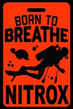 Hi-Viz Orange SCUBA Diving Born to Breathe NITROX Luggage/Gear Bag Tag