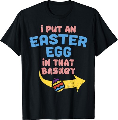 I Put Easter Egg In Basket Funny Pregnancy Announcement Dad T-Shirt Hoodie