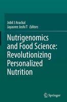 Jobil J Arackal (U. A.) | Nutrigenomics And Food Science: Revolutionizing...