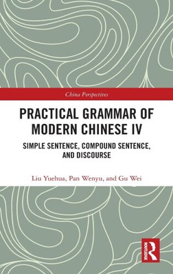 Praktische Grammatik des modernen Chinesisch IV: Einfacher Satz, zusammengesetzter Satz,