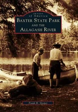 NEW Arcadia Publishing Baxter State Park and the Allagash River, ME 978073850993