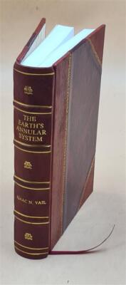 The Earth'S Annular System; Or, The Waters Above The Firmament. [Leather Bound]