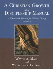 A Christian Growth and Discipleship Manual, Volume 3: A Homework Manual for ...