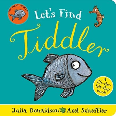 Let's Find Tiddler: A lift-the-felt-flap book b, Donaldson, Scheffler+-