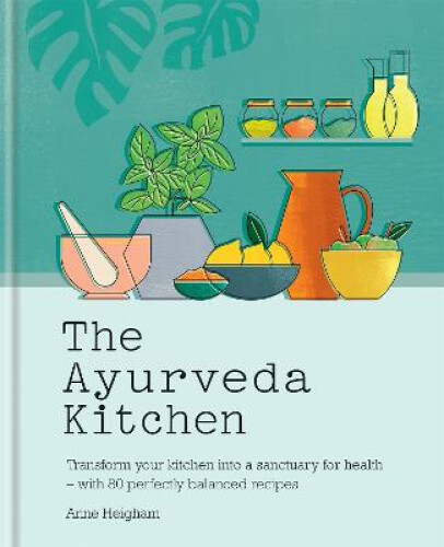 Thumbnail - The Ayurveda Kitchen: Transform Your Kitchen Into A Sanctuary For