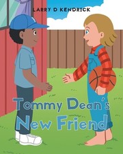 Tommy Dean's New Friend by Larry D. Kendrick Paperback Book