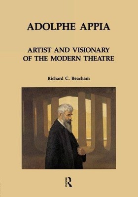 Adolphe Appia: Artist and Visionary of the Modern... - Beacham, Richard C. C.