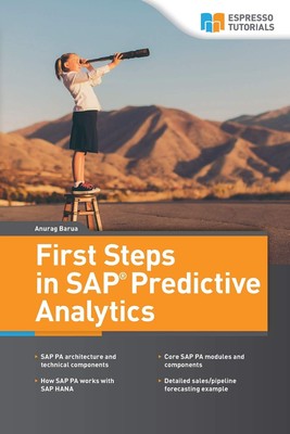 First Steps in SAP Predictive Analytics,Barua, Anurag Anurag Bar