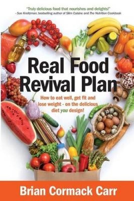 Real Food Revival Plan: How to eat well, get fit and lose weight - on the