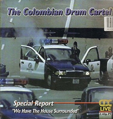 THE COLOMBIAN DRUM CARTEL - We Have The House Surrounded - 1997 - USA - CDC-1202