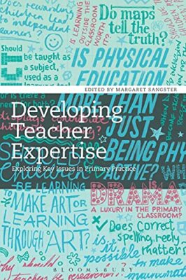 Developing Teacher Expertise: Exploring Key Issues in Primary Pr