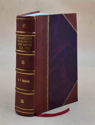 Influence of sea power upon history 1660-1783. 1894 [Leather Bound]