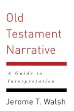 Old Testament Narrative : A Guide to Interpretation, Paperback by Walsh, Jero...
