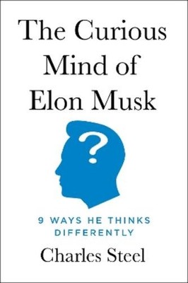 Charles Steel The Curious Mind of Elon Musk (Hardback)