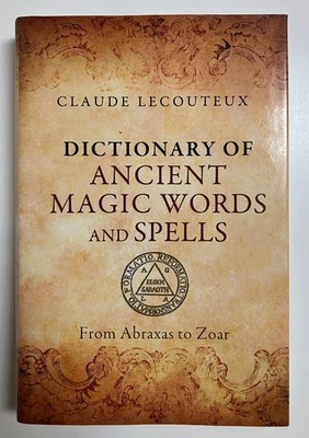 Dictionary of Ancient Magic Words and Spells by Claude Lecouteux Hardcover