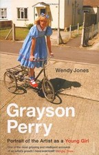 Grayson Perry: Portrait Of The Artist As A Young Girl By Grayson Perry, Wendy J