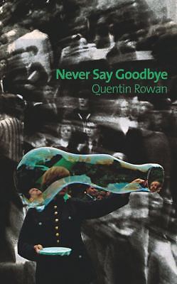 Never Say Goodbye by Quentin Rowan
