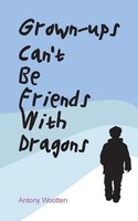 Grown-Ups Can't Be Friends With Dragons | Antony Wootten | Taschenbuch | 2021