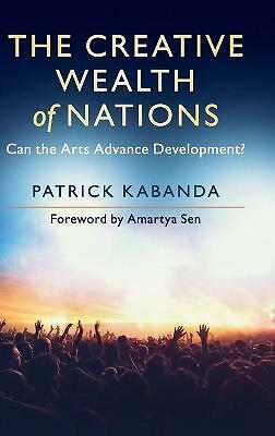 The Creative Wealth of Nations Can the Arts Advance Development? Kabanda Sen