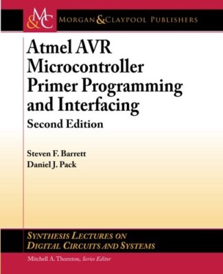 ATMEL AVR MICROCONTROLLER PRIMER: PROGRAMMING AND By Steven F. Barrett & Daniel